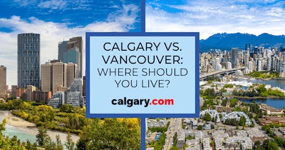 Calgary AB vs. Vancouver BC: 10 Things to Know BEFORE Moving