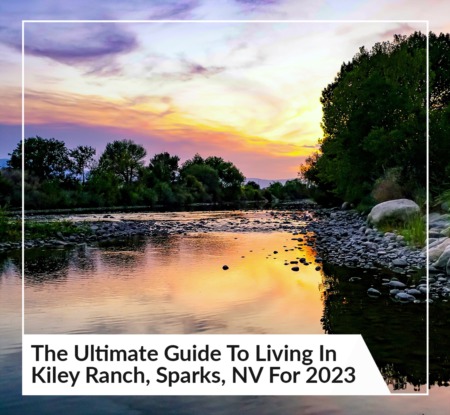 The Ultimate Guide To Living In Kiley Ranch, Sparks, NV For 2023