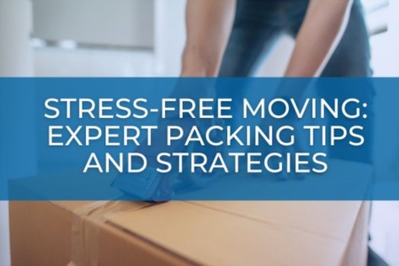 Stress-Free Moving: Expert Packing Tips and Strategies