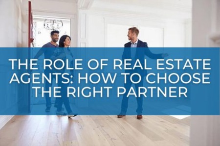 The Role of Real Estate Agents: How to Choose the Right Partner