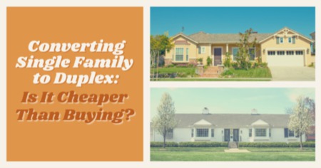 Converting Single Family to Duplex: Is It Cheaper Than Buying?