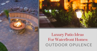 Luxury Patio Ideas For Waterfront Homes: Outdoor Opulence