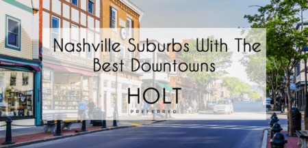 Nashville Suburbs With The Best Downtowns: Charming & Walkable Settings Home Buyers Will Love