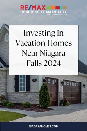 Investing in Vacation Homes Near Niagara Falls 2024