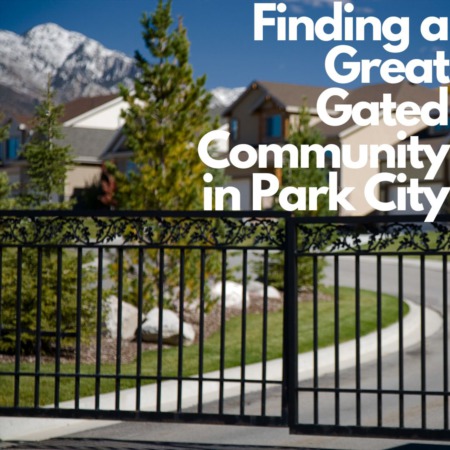 Finding a Great Gated Community in Park City