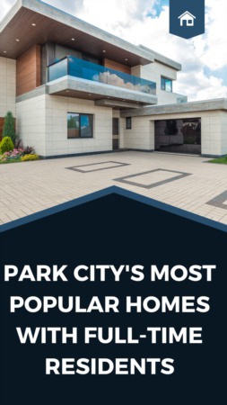 Park City's Most Popular Homes with Full Time Residents