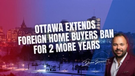 Ottawa Extends Foreign Home Buyers Ban For Another Two Years: What You Need to Know