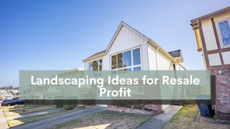 Landscaping Ideas for Resale Profit