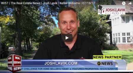 WI57 | The Real Estate News | Josh Lavik | Keller Williams | 7/19/2017