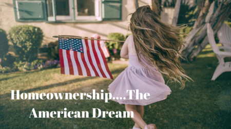 The Importance of Homeownership to the American Dream