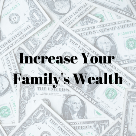 How Can I Increase My Family’s Net Worth?