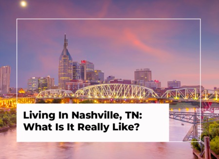Living In Nashville, TN: What Is It Really Like?