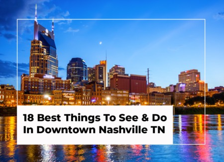18 Best Things To See & Do in Downtown Nashville TN (2022 Edition)