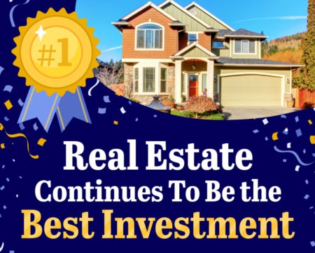 Real Estate Continues To Be the Best Investment