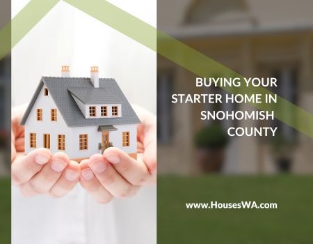 What You Need to Know About Buying a Starter Home in Snohomish County