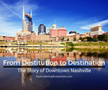 From Destitution to Destination: The Story of Downtown Nashville