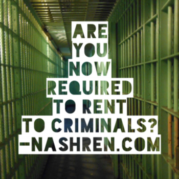 Are you now required to rent to criminals?