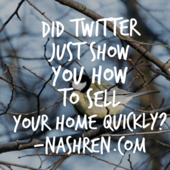 Did Twitter just show you how to sell your home quickly?