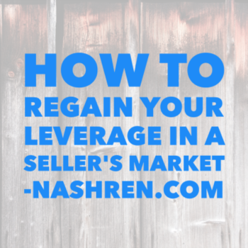 How to recapture your leverage in a seller’s market