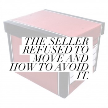 The seller refused to move and how to avoid it