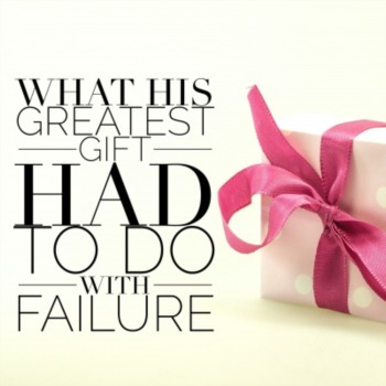 What his greatest gift had to do with failure