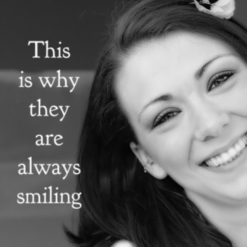 This is why they are always smiling