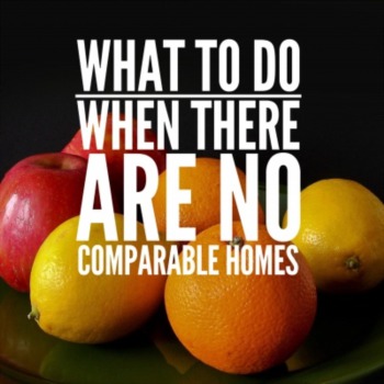 What to do when there are no comparable homes