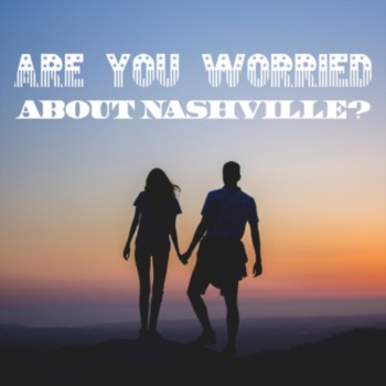 Are you worried about Nashville?