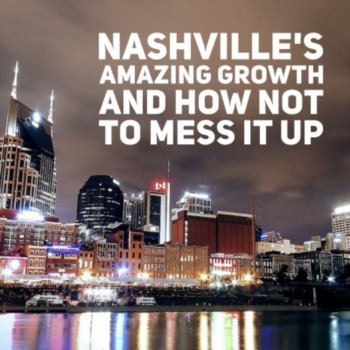 Nashville's amazing growth and how NOT to mess it up