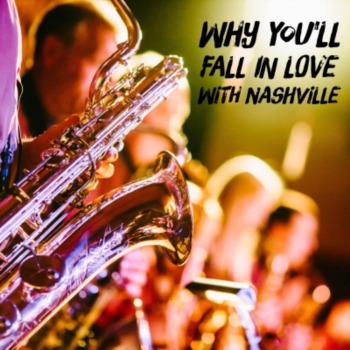Why you'll fall in love with Nashville