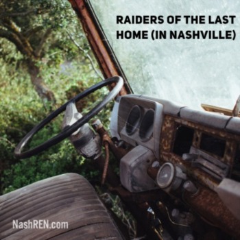 Raiders of the Last Home (in Nashville)