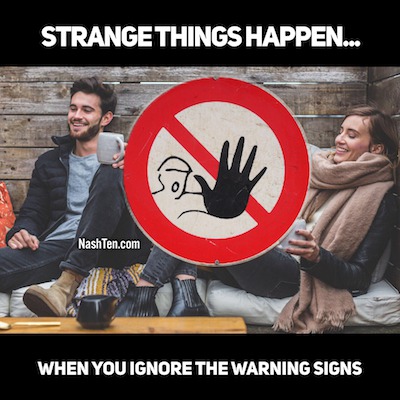 Strange Things Happen When You Ignore The Warning Signs