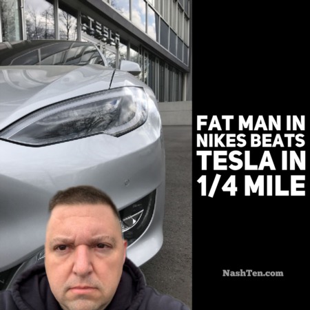 Fat man in Nikes beats Tesla in 1/4 mile