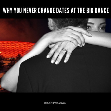Why you never change dates at the big dance
