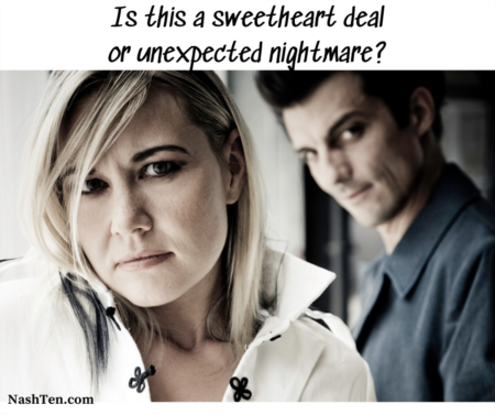 Is this a sweetheart deal or unexpected nightmare?