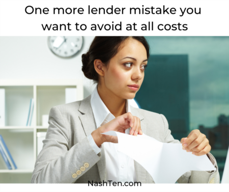 One more lender mistake you want to avoid at all costs