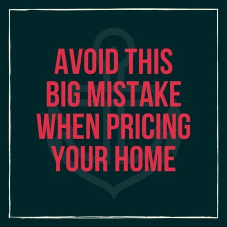 Avoid This Big Mistake When Pricing Your Home