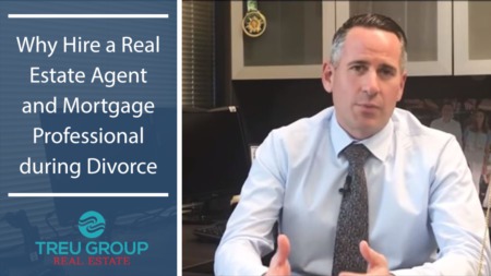 Why Hire a Real Estate Agent and Mortgage Professional during Divorce