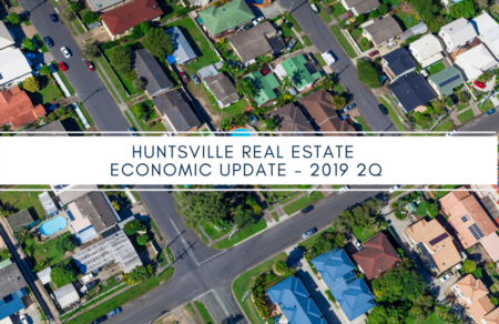 Huntsville Area Real Estate Economic Update - 2nd Quarter 2019