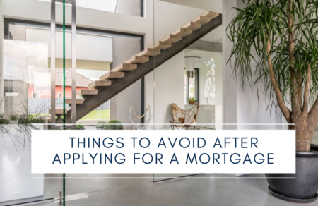Things to avoid after applying for a mortgage