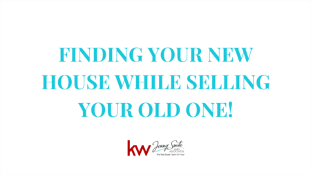  Finding Your New House While Selling Your Old One!