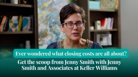 Wondering About Closing Costs? Jenny Smith with Jenny Smith and Associates Explains!