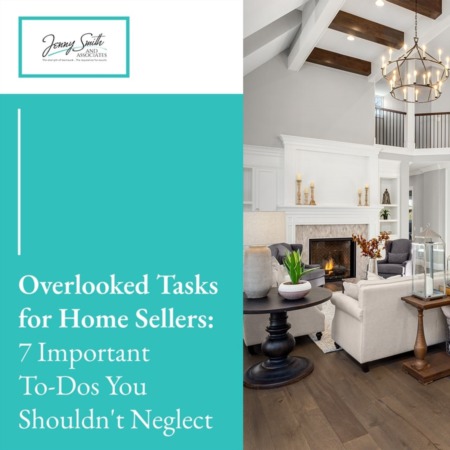 Overlooked Tasks for Home Sellers: 7 Important To-Dos You Shouldn't Neglect