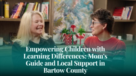 Empowering Children with Learning Differences: Mom's Guide and Local Support in Bartow County