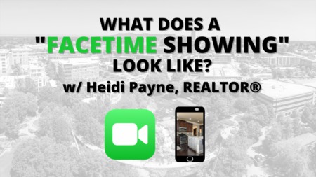 What a FaceTime Showing Looks Like (w/ Heidi Payne, REALTOR®)
