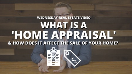 What is a 'Home Appraisal' and How Does It Affect the Sale of Your Home?