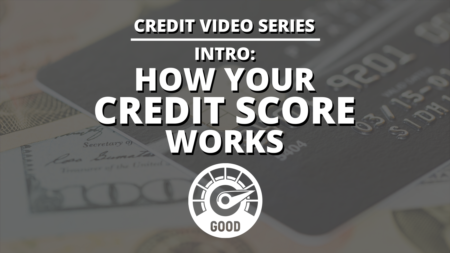 Credit Video Series // How Your Credit Score Works