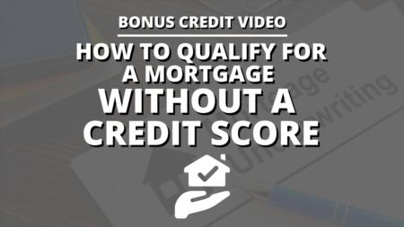 How To Qualify for a Mortgage Without a Credit Score