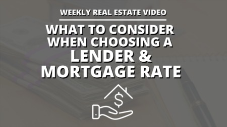 What To Consider When Choosing A Lender & Mortgage Rate