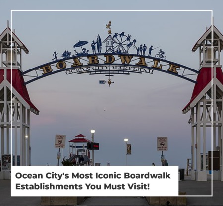 Ocean City's Most Iconic Boardwalk Establishments You Must Visit!